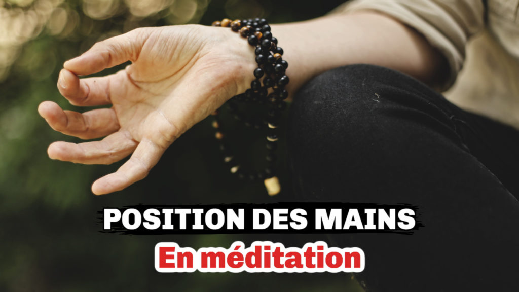 position des mains durant la méditation?