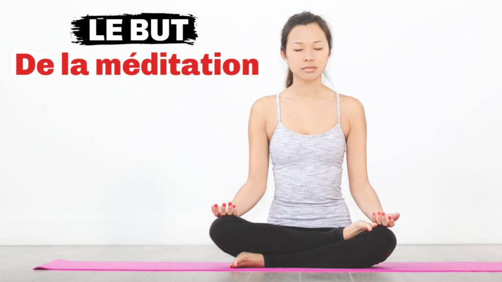 quel est le but de la méditation?